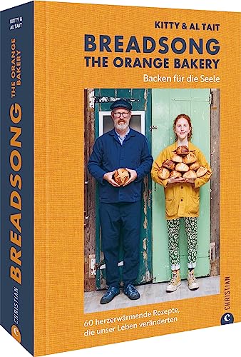 Backbuch – Breadsong. The Orange Bakery: Backen für die Seele. 60 herzerwärmende Rezepte, die unser Leben veränderten von Christian