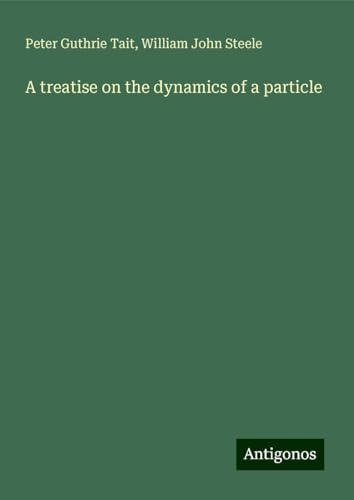 A treatise on the dynamics of a particle von Antigonos Verlag