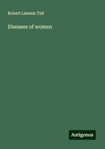 Diseases of women von Antigonos Verlag