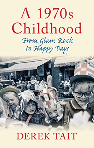 A 1970s Childhood: From Glam Rock to Happy Days von History Press