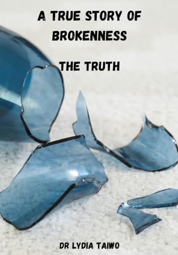 A True Story of Brokenness: The Truth von Independently published
