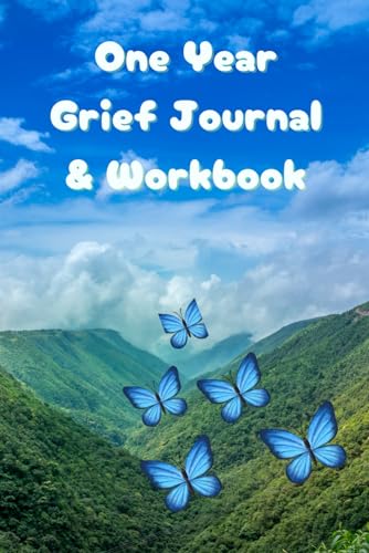 One Year Grief Journal & Workbook: Helping children, Teens, Women and Men recover from grief with a blend of reflective journaling prompts, ... find moments of peace. (Grief and loss gifts)
