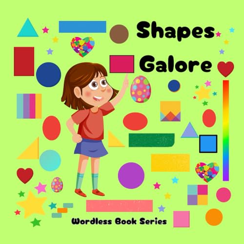 Shapes Galore: Wordless Picture Book For Kids and Children 2-3 years (wordless books for children)