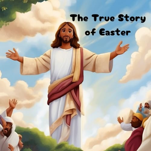 The True Story of Easter: For kids von Independently published