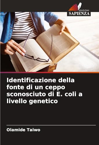 Identificazione della fonte di un ceppo sconosciuto di E. coli a livello genetico von Edizioni Sapienza