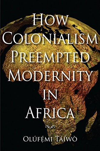 How Colonialism Preempted Modernity in Africa von Indiana University Press