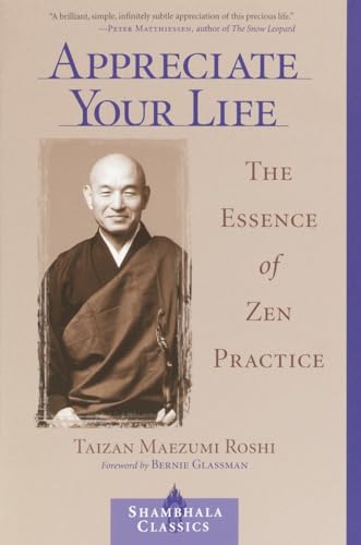Appreciate Your Life: The Essence of Zen Practice (Shambhala Classics) von Shambhala Publications