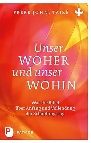 Unser Woher und unser Wohin: Was die Bibel über Anfang und Vollendung der Schöpfung sagt