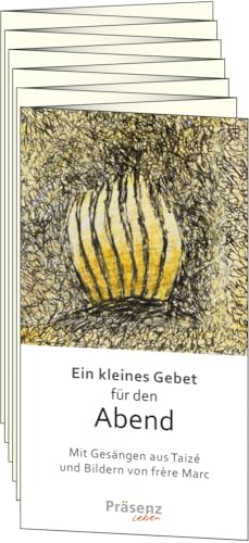 Ein kleines Gebet für den Abend: Leporello mit Bildern von Frère Marc Ein kleines Gebet für den Abend: Leporello mit Bildern von Frère Marc von Präsenz Medien & Verlag