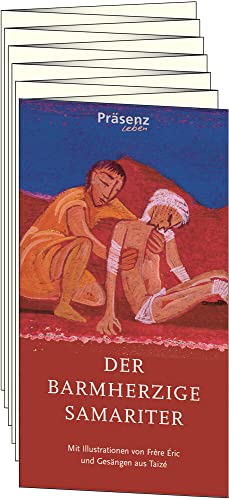 Der barmherzige Samariter: Mit Illustrationen von Frère Éric und Gesängen aus Taizé