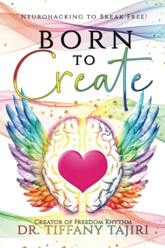 Born to Create: Neurohacking to Break Free! von WestBow Press
