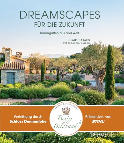 Dreamscapes für die Zukunft: Traumgärten aus aller Welt – Ausgezeichnet mit dem deutschen Gartenbuchpreis 2025 Dreamscapes für die Zukunft: Traumgärten aus aller Welt – Ausgezeichnet mit dem deutschen Gartenbuchpreis 2025 von Prestel