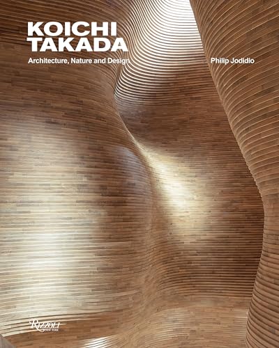 Koichi Takada: Architecture, Nature, and Design von Rizzoli