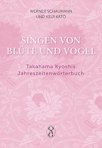 Singen von Blüte und Vogel: Takahama Kyoshis Jahreszeitenwörterbuch
