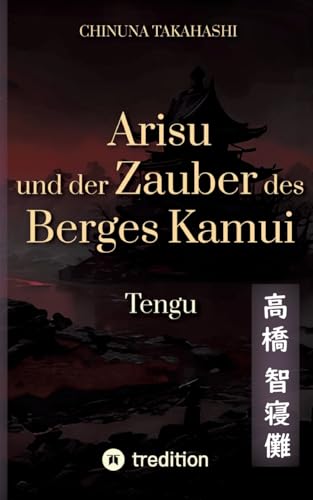 Arisu und der Zauber des Berges Kamui - Band 3: Tengu von tredition