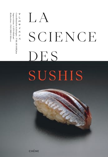 La science des sushis: Les secrets d'un délice : théorie et pratique