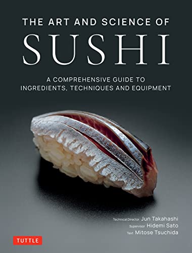 The Art and Science of Sushi: A Comprehensive Guide to Ingredients, Techniques and Equipment von Tuttle Publishing
