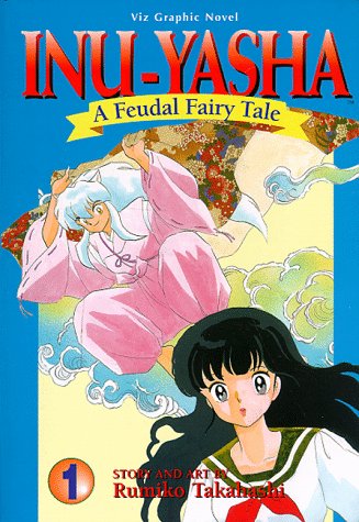 Inuyasha: A Feudal Fairy Tale Inuyasha: A Feudal Fairy Tale