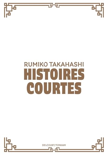 Rumiko Takahashi - Histoires courtes: Tome 1, La Tragédie de P ; Tome 2, Le chien de mon patron ; Tome 3, Un bouquet de fleurs rouges ; Tome 4, Les oiseaux du destin ; Tome 5, Le dîner de la sorcière von DELCOURT