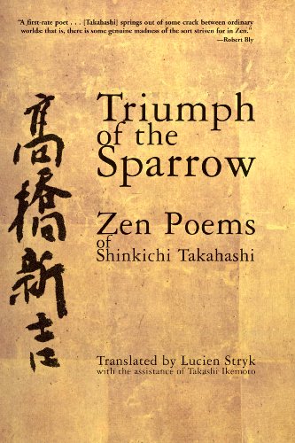 Triumph of the Sparrow: Zen Poems of Shinkichi Takahashi Triumph of the Sparrow: Zen Poems of Shinkichi Takahashi von Grove Press