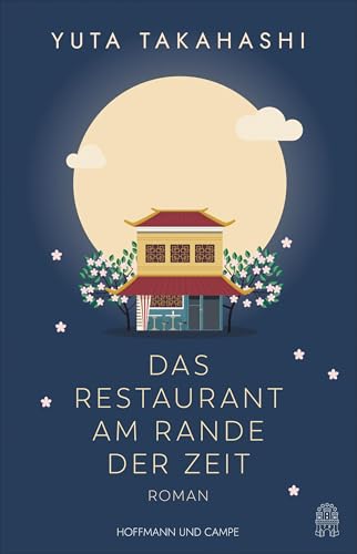 Das Restaurant am Rande der Zeit: Roman | Verbringen Sie magische Momente in Japans zauberhaftestem Restaurant! von HOFFMANN UND CAMPE VERLAG GmbH