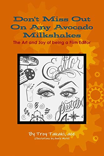 Don't Miss Out On Any Avocado Milkshakes: The Art and Joy of being a Film Editor von Lulu