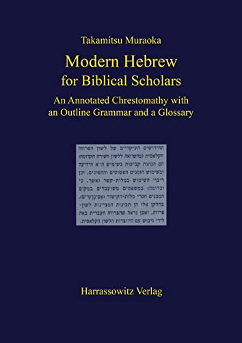 Modern Hebrew for Biblical Scholars: An Annotated Chrestomathy with an Outline Grammar and a Glossary von Harrassowitz Verlag