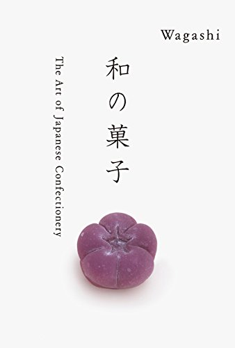 Wagashi: The Art of Japanese Confectionery