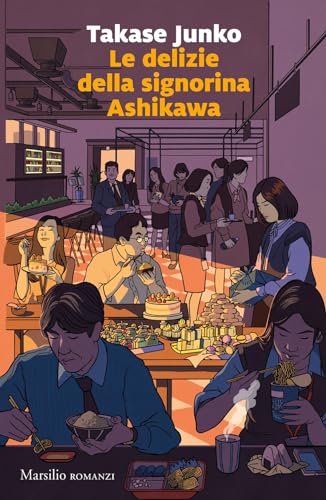 Le delizie della signorina Ashikawa (Romanzi e racconti) von Marsilio