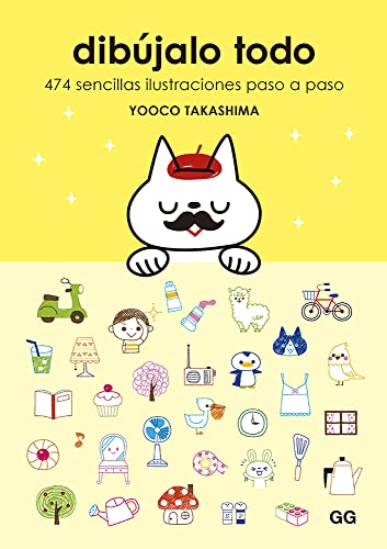 Dibújalo todo: 474 sencillas ilustraciones paso a paso