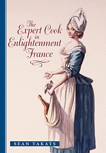 The Expert Cook in Enlightenment France (Johns Hopkins University Studies in Historical and Political Science 129th Series, 2, Band 2) von Johns Hopkins University Press