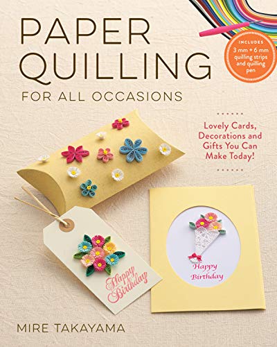 Paper Quilling for All Occasions: Lovely Cards, Decorations and Gifts You Can Make Today! von Zakka Workshop