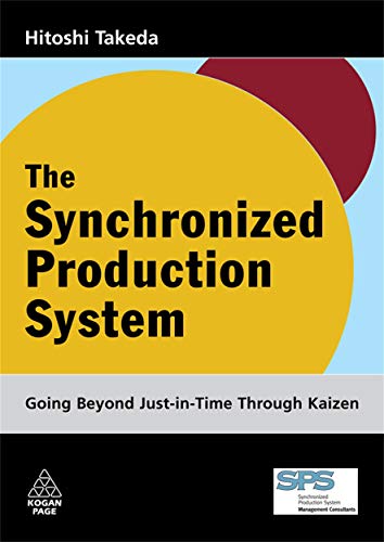 The Synchronized Production System: Going Beyond Just-in-Time through Kaizen The Synchronized Production System: Going Beyond Just-in-Time through Kaizen