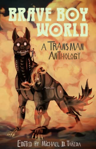 Brave Boy World: A Transman Anthology