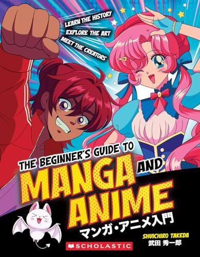 The Beginner's Guide to Manga and Anime: Learn the History, Explore the Art, Meet the Creators