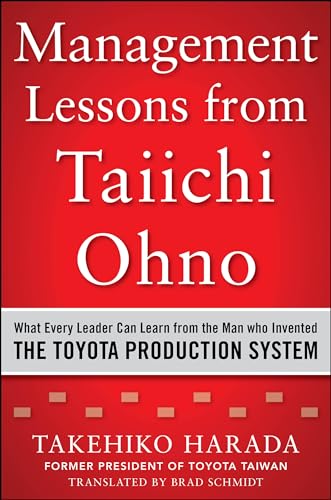 Management Lessons from Taiichi Ohno: What Every Leader Can Learn from the Man who Invented the Toyota Production System von McGraw-Hill Education