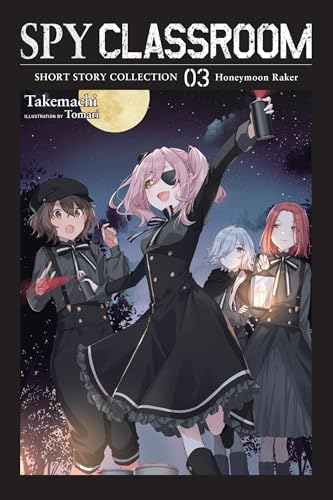 Spy Classroom Short Story Collection, Vol. 3 (light novel) (SPY CLASSROOM SHORT STORY COLL SC NOVEL) von Yen Press