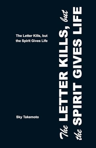 The Letter Kills, but the Spirit Gives Life