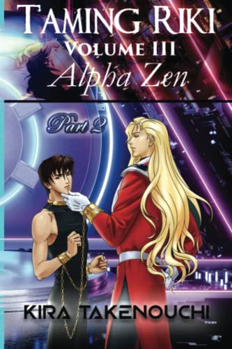 Taming Riki: Alpha Zen: Vol III, Part 2