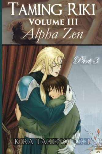 Taming Riki: Alpha Zen: Vol III, Part 3