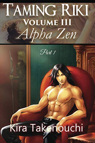 Taming Riki: Alpha Zen: Volume III, Part 1