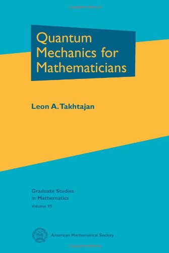 Quantum Mechanics for Mathematicians (Graduate Studies in Mathematics Volume 95) von American Mathematical Society