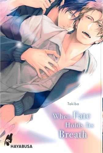 When Fate Holds Its Breath: Heißer Yaoi-Manga aus dem Omegaverse ab 18 Jahren – mit SNS Card in der 1. Auflage! von Hayabusa