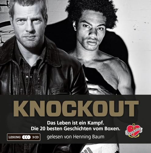 Knockout: Das Leben ist ein Kampf. Die 20 besten Geschichten vom Boxen: Das Leben ist ein Kampf. Die besten Geschichten vom Boxen.