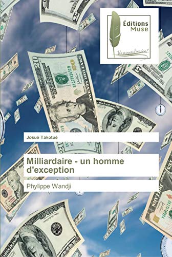 Milliardaire - un homme d'exception: Phylippe Wandji