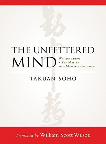 By Takuan Soho The Unfettered Mind: Writings from a Zen Master to a Master Swordsman (Reprint)