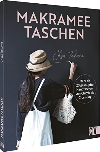 Makramee Taschen: Mehr als 20 Anleitungen für geknüpfte Handtaschen von Clutch bis Cross-Body-Bag. Inklusive ausführlichem Knotenkurs. Für Anfänger und Fortgeschrittene. von Christophorus Verlag