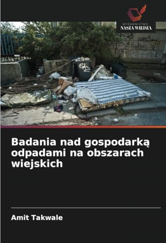 Badania nad gospodarką odpadami na obszarach wiejskich: DE von Wydawnictwo Nasza Wiedza