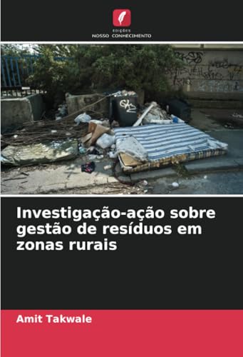 Investigação-ação sobre gestão de resíduos em zonas rurais von Edições Nosso Conhecimento