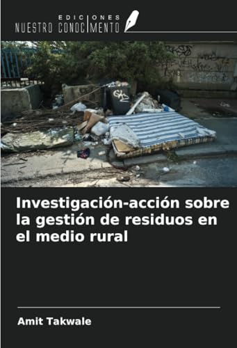 Investigación-acción sobre la gestión de residuos en el medio rural von Ediciones Nuestro Conocimiento